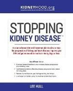 Stopping Kidney Disease: A science based treatment plan to use your doctor, drugs, diet and exercise to slow or stop the progression of incurable kidney disease