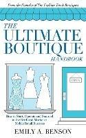 The Ultimate Boutique Handbook: How to Start a Retail Business