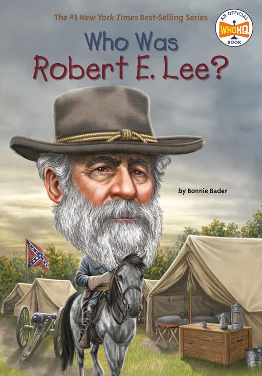 Who Was Robert E. Lee? - Bonnie Bader,Who HQ,O'Brien John - ebook