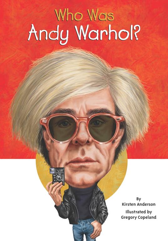 Who Was Andy Warhol? - Kirsten Anderson,Who HQ,Gregory Copeland - ebook