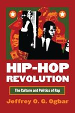 Hip-hop Revolution: The Culture and Politics of Rap