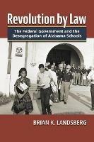 Revolution by Law: The Federal Government and the Desegregation of Alabama Schools