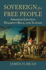 Sovereign of a Free People: Lincoln, Slavery, and Majority Rule