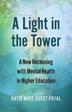 A Light in the Tower: A New Reckoning with Mental Health in Higher Education