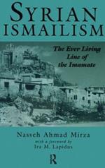 Syrian Ismailism: The Ever Living Line of the Imamate, A.D. 1100--1260