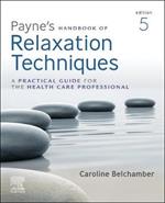 Payne's Handbook of Relaxation Techniques: A Practical Guide for the Health Care Professional