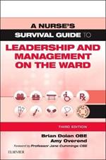 A Nurse's Survival Guide to Leadership and Management on the Ward