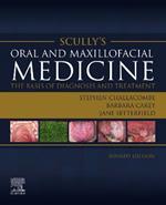 Scully's Oral and Maxillofacial Medicine: The Basis of Diagnosis and Treatment: The Basis of Diagnosis and Treatment