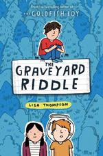 The Graveyard Riddle (the new mystery from award-winn ing author of The Goldfish Boy)