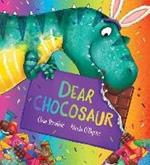 Dear Dinosaur: Dear Chocosaur 