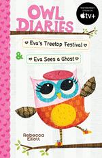 Owl Diaries Bind-Up 1: Eva's Treetop Festival & Eva Sees a Ghost (eBook)