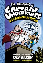 The Adventures of Captain Underpants: (Now with a Dog Man Comic!) 25th anniversary (eBook)