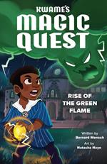 Kwame's Magic Quest: Rise of the Green Flame eBook