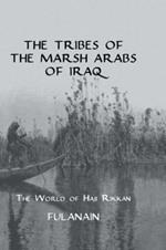 The Tribes Of The Marsh Arabs of Iraq: The World of Haji Rikkan