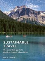 Sustainable Travel: The essential guide to positive impact adventures