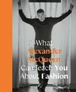 What Alexander McQueen Can Teach You About Fashion