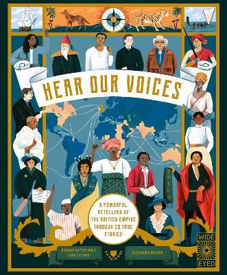 Hear Our Voices: A Powerful Retelling of the British Empire through 20 True Stories - Radhika Natarajan,Chao Tayiana - cover