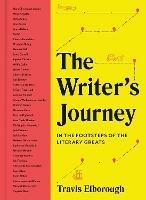 The Writer's Journey: In the Footsteps of the Literary Greats