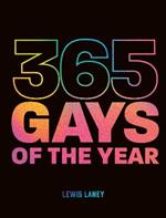 365 Gays of the Year (Plus 1 for a Leap Year): Discover LGBTQ+ history one day at a time