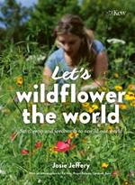 Let's Wildflower the World: Save, swap and seedbomb to rewild our world