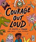 Courage Out Loud: 25 Poems of Power