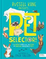 Pet Selector!: A hilarious guide to all the usual and unusual household pets