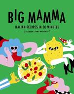 Big Mamma Italian Recipes in 30 Minutes: Shower Time Included