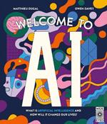 Welcome to AI: What is Artificial Intelligence and how will it change our lives?