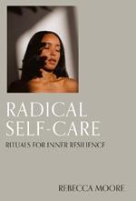 Radical Self-Care: Rituals for inner resilience