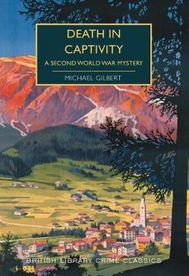 Death in Captivity: A Second World War Mystery - Michael Gilbert - cover