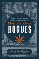 A General History of the Lives, Murders and Adventures of the Most Notorious Rogues