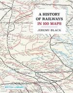 A History of Railways in 100 Maps