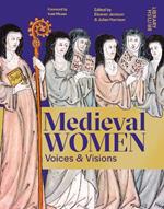 Medieval Women: Voices & Visions: The Book of the British Library Exhibition