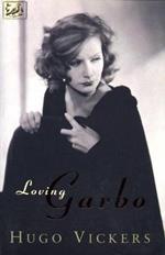 Loving Garbo: The Story of Greta Garbo,Cecil Beaton and Mercedes de Acosta