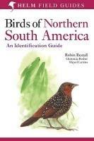 Birds of Northern South America: An Identification Guide: Plates and Maps