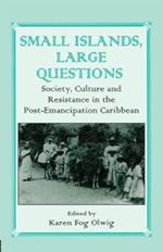 Small Islands, Large Questions: Society, Culture and Resistance in the Post-Emancipation Caribbean