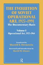 The Evolution of Soviet Operational Art, 1927-1991: The Documentary Basis: Volume 1 (Operational Art 1927-1964)