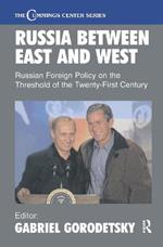 Russia Between East and West: Russian Foreign Policy on the Threshhold of the Twenty-First Century