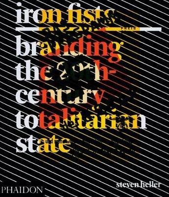 Iron Fists. Branding the 20th-century totalitarian state - Steven Heller - copertina