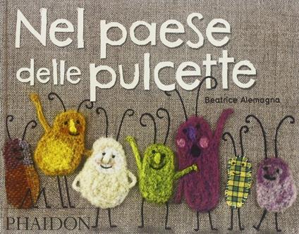 Nel paese delle pulcette. Ediz. illustrata - Beatrice Alemagna - copertina