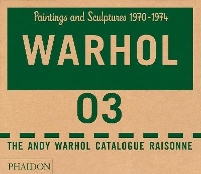 The Andy Warhol catalogue raisonne. Ediz. a colori. Vol. 3: Paintings and sculptures 1970-1974 - copertina