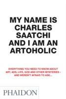 My name is Charles Saatchi and I am an artoholic