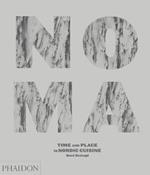 Noma. Time and place in Nordic cuisine. Ediz. illustrata