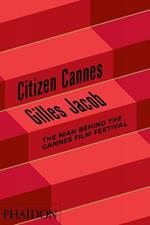 Citizen Cannes. The man behind the Festival