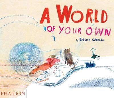 A world of your own. Ediz. illustrata - Laura Carlin - copertina