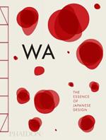 WA: the essence of Japanese design. Ediz. illustrata