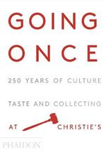 Going once. 250 years of culture, taste and collecting at Christie's