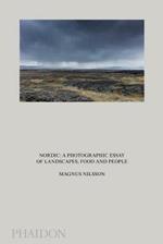 Nordic: a photographic essay of landscapes food and people. Ediz. illustrata