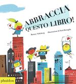 Abbraccia questo libro! Ediz. illustrata