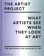 The artist project. What artists see when they look at art. Ediz. a colori